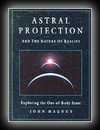 Astral Projection and the Nature of Reality-John Magnus