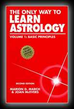 The Only Way To Learn Astrology - Volume 1: Basic Principles