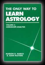 The Only Way To Learn Astrology - Volume 3: Horoscope Analysis