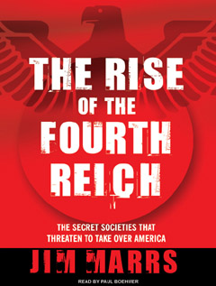 The Rise of the Fourth Reich - The Secret Societies That Threaten To Take Over America-Jim Marrs