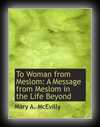 To Woman From Meslom: A Message from Meslom in the Life Beyond, Received Automatically -Mary Mc Evilly