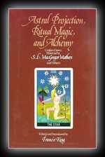 Astral Projection, Ritual Magic, and Alchemy - Golden Dawn Material