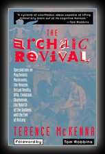 The Archaic Revival - Speculations on Psychedelic Mushrooms, the Amazon, Virtual Reality, UFOs, Evolution, Shaminism, the Rebirth of the Goddess, and the End of History