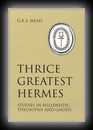 Thrice-Greatest Hermes - Vol 2 - Studies in Hellenistic Theosophy and Gnosis-G.R.S. Mead