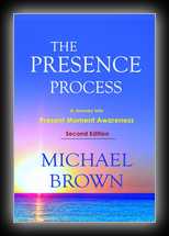 The Presence Process - A Healing Journey into Present Moment Awareness