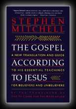 The Gospel According to Jesus: A New Translation and Guide to His Essential Teachings for Believers and Unbelievers