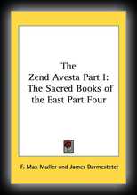 The Zend-Avesta Part I The Vendidad (Sacred Books of the East, Vol. 4 Part I) 