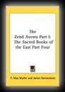 The Zend-Avesta Part I The Vendidad (Sacred Books of the East, Vol. 4 Part I) -F. Max Muller