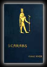 Scarabs - The History, Manufacture and Religious Symbolism of the Scarabaeus in Ancient Egypt, Phoenicia, Sardinia, Etruria, etc.