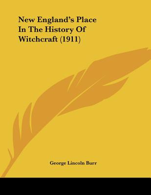 New England's Place in the History of Witchcraft-George Lincoln Burr