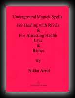 Underground Magick Spells for Dealing with Rivals & for Attracting Health Love & Riches