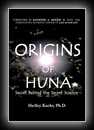 Origins of Huna: Secret Behind the Secret Science-Shelley Kaehr