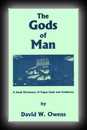 The Gods of Man: A Small Dictionary of Pagan Gods and Goddesses-D.W. Owen