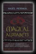 Magical Alphabets: The Secrets and Significance of Ancient Scripts -- Including Runes, Greek, Ogham, Hebrew and Alchemical Alphabets 