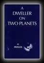 A Dweller on Two Planets or The Dividing of the Way-Frederick S. Oliver