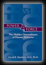 Power Verses Force - An Anatomy of Consciousness - The Hidden Determinants of Human Behavior