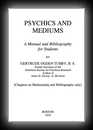 Psychics and Mediums - A Manual and Bibliography for Students-Gertrude Ogden Tubby, B.S.