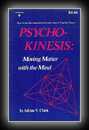 Psycho-Kinesis: Moving Matter with the Mind-Adrian V. Clark