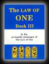 The Law of One: Book 3 - The RA Material by Ra, An Humble Messenger of the Law of One-Carla Rueckert (channeler)
