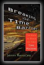 Breaking The Time Barrier - The Race to Build the First Time Machine