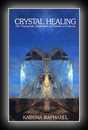 The Crystal Trilogy Volume 2: Crystal Healing - The Therapeutic Application of Crystals and Stones-Katrina Raphaell