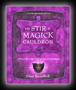 To Stir A Magick Cauldron - A Witch's Guide to Casting and Conjuring