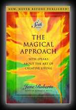 The Magical Approach - Seth Speaks about the Art of Creative Living