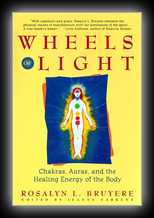 Wheels of Light - Chakras, Auras, and the Healing Energy of the Body