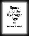 Space and the Hydrogen Age (talk given 1939)-Walter Russell