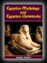 Egyptian Mythology and Egyptian Christianity-Samuel Sharpe