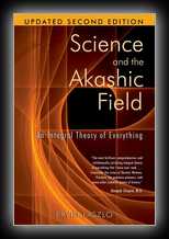 Science and the Akashic Field : An Integral Theory of Everything