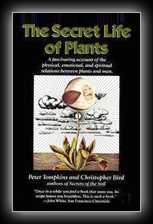 The Secret Life of Plants - A Fascinating Account of the Physical, Emotional, and Spiritual between Plants and Man