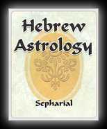Hebrew Astrology - The Key to the Study of Prophesy