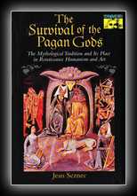 The Survival of the Pagan Gods - The Mythological Tradition and Its Place in Renaissance Humanism and Art