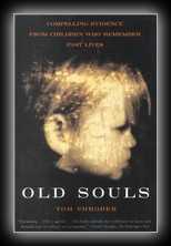 Old Souls: Compelling Evidence from Children Who Remember Past Lives