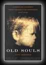 Old Souls: Compelling Evidence from Children Who Remember Past Lives-Tom Shroder
