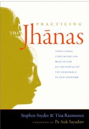 Practicing the Jhanas: Traditional Concentration Meditation-Stephen Snyder