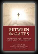 Between the Gates – Lucid Dreaming, Astral Projection, and the Body of Light in Western Esotericism