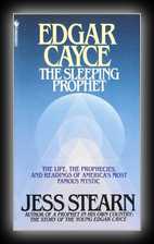 Edgar Cayce - The Sleeping Prophet - The Life, The Prophecies, and Readings of America's Most Famous Mystic