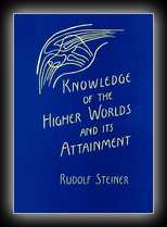 Knowledge of the Higher Worlds and its Attainment