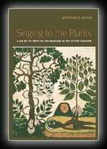 Singing To The Plants - Guide to Mestizo Shamanism in the Upper Amazon