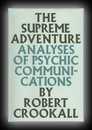 The Supreme Adventure: Analyses of Psychic Communications-Robert Crookall