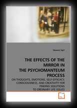 The Effects of the Mirror in The Psychomanteum Process: On Thoughts, Emotions, Self-Efficacy, Consciousness, and Creativity for Finding Solutions to Ordinary Life Issues