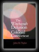 The Witchcraft Delusion in Colonial Connecticut (1647-1697)