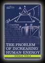 The Problem of Increasing Human Energy - With Special References to the Harnessing of the Sun's Energy-Nikola Tesla