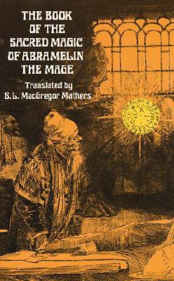 The Sacred Magic of Abramelin the Mage-S.L. MacGregor Mathers (translator)