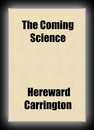 The Coming Science-Hereward Carrington