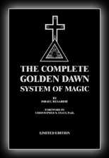 The Complete Golden Dawn System of Magic