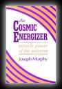 The Cosmic Energizer - Miracle Power of the Universe-Joseph Murphy