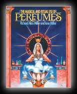The Magical and Ritual Use of Perfumes